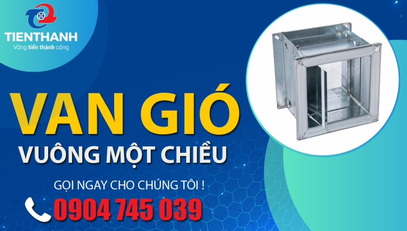Các đặc điểm quan trọng của van gió vuông một chiều trong hệ thống thông gió