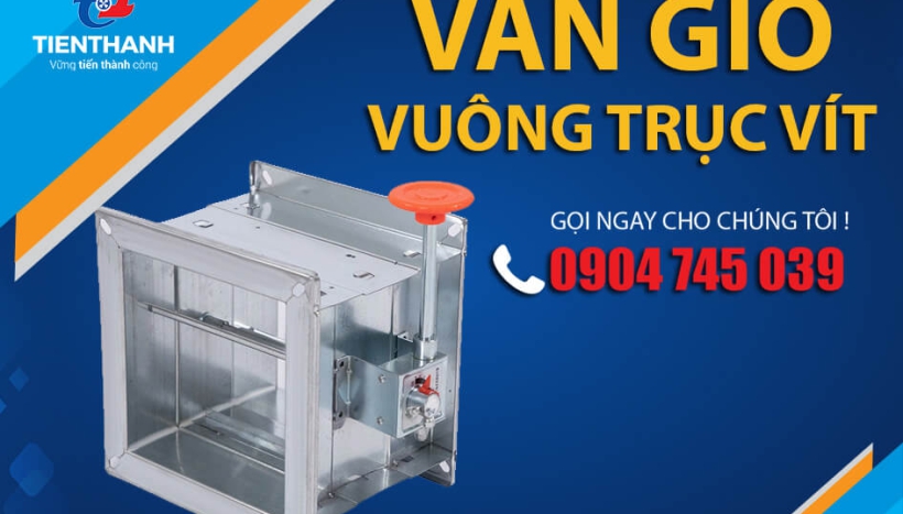 Đặc điểm, ứng dụng và các yếu tố cần xem xét khi lựa chọn van gió vuông trục vít